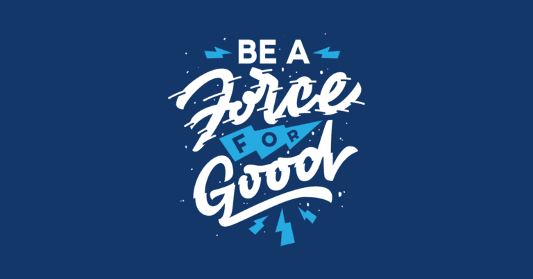 banner that reads "Be a force for good"